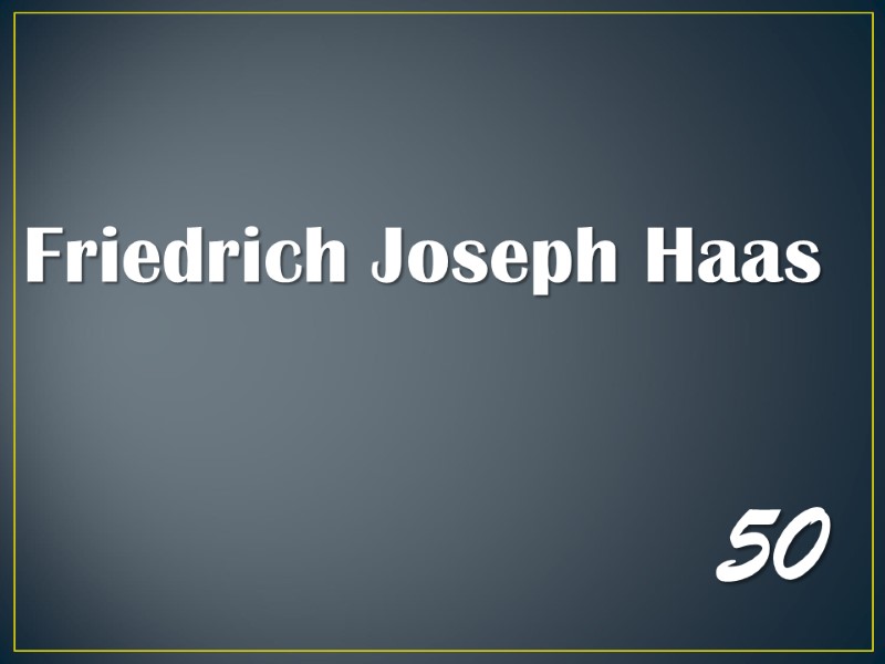 Friedrich Joseph Haas 50